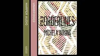Borderlines by Michela Wrong | Full Audiobook