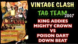 VINTAGE CLASH TAG TEAM 2007_King Addies & Mighty Crown VS Downbeat & Poison Dart (21 / JULY 2007)