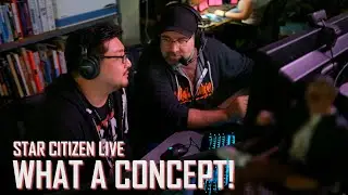 Star Citizen Live: What a Concept!