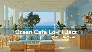 Ocean Caf&eacute; Lo-Fi Jazz ｜ 1 Hour No Vocals &ndash; Sunny Seaside Rhodes & Gentle Guitar BGM