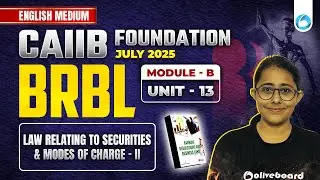 CAIIB BRBL Module B Unit 13 | Law Relating to Securities and Modes of Charge - II | CAIIB BRBL
