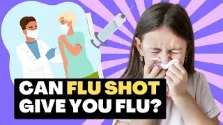 Can FLU SHOT Give You FLU & All Other Questions About FLU SHOT Answered!