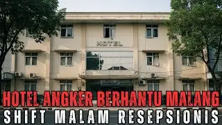 GELOOO SEREEM BANGET !! HOTEL ANGKER BERHANTU MALANG KESAKSIAN RESEPSIONIS KERJA SHIFT MALAM 