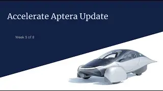 Aptera Accelerator Week 5 Update