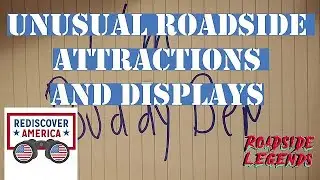 Unusual Roadside Attractions and displays