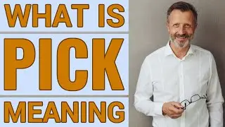 Pick | Meaning of pick
