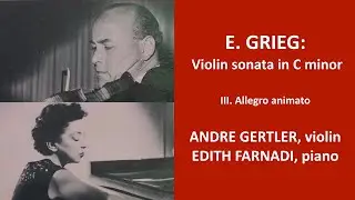 Grieg Sonata in C minor violin & piano. Gertler-Farnadi III. Allegro animato
