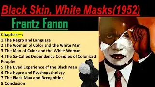 Black Skin, White Masks by Frantz Fanon | Full Summary, Chapter-wise Analysis | Concepts