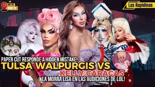 ‼️TULSA VS KELLY! PAPER RESPONDE A HIDDEN! MORRA LISA EN AUDICIONES DE LOL! 