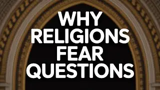 Why Religions Fear Questions