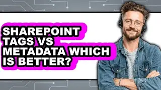 Sharepoint Tags vs Metadata: Which Is Better?