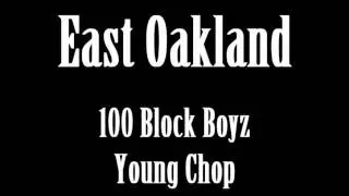 East Oakland (100 Block Boyz, Young Chop)