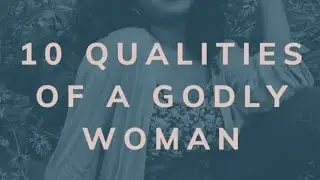 10 Qualities of a good women  | which one are you ?