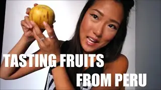 TASTING FRUITS FROM PERU!