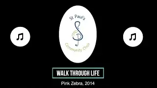 Walk Through Life - St Paul's Community Choir