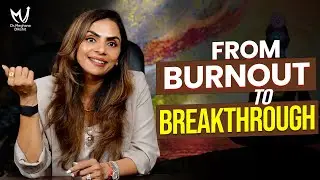 Burnout to Breakthrough: How I Reclaimed My Life & Mental Health | Dr. Meghana Dikshit