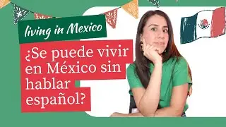¿Se puede vivir en México sin hablar español?
