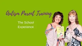 Autism Parent Training - The School Experience