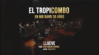 El Tropicombo 🌴 (ft. Juan Carlos Coronel) - LLUEVE: En Big Band 30 A&ntilde;os