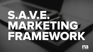 The SAVE Marketing Framework