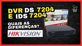 Diferença entre os DVR’S DS 7204 e IDS 7204 HIKVISION