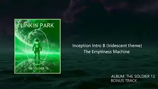 Inception Intro B (Iridescent Theme Studio Version) The Soldier 12 - Linkin Park
