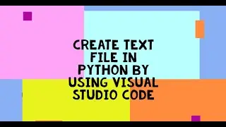 Learn How to Create Text file in Python(.txt file) by writing just 3 simple lines of code 2021