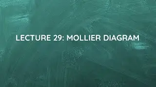 Lecture 29: Mollier Diagram