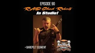 Episode 90, RAD Chad Roberts in studio + Barepelt segment