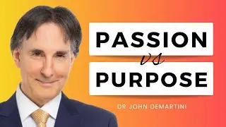 Fleeting Passions vs a Meaningful Purpose | Dr Demartini