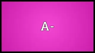 A- Meaning