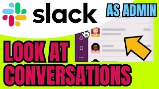 How To Look At SLACK Conversations As Admin (EXPLAINED)