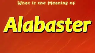 What is the Meaning of Alabaster