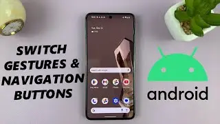 How To Switch Between Gestures and Navigation Buttons On Android (Google Pixel)