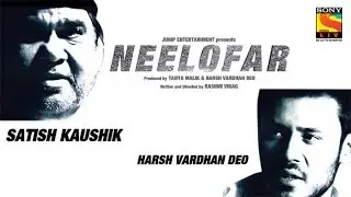 Neelofar | Short Film | Satish Kaushik | Harsh Vardhan Deo
