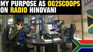 My Purpose as OG2Scoops on Radio Hindvani #southafrica #travel