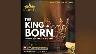 MAJESTY [HIS PRESENCE] || The KING is Born || Wed 24th December 2025