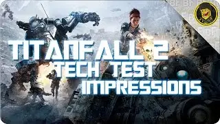 Titanfall 2 Tech Test Impressions (Titanfall 2 Gameplay)
