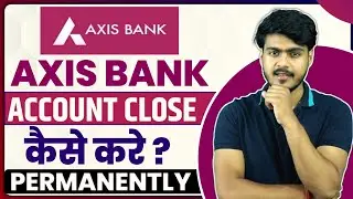 How to close axis bank account | axis bank account close kaise kare