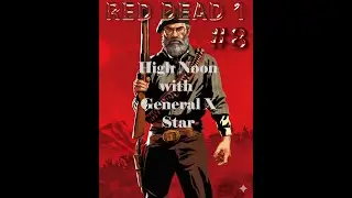#8 High Noon with General X Star Red Dead Redemption 1
