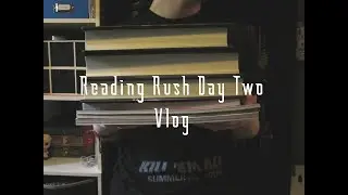 Reading Rush 2019 Day 2 Vlog