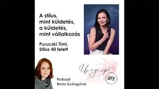 A stílus, mint küldetés, a küldetés, mint vállalkozás - Puruczki Timi, Stílus 40 felett