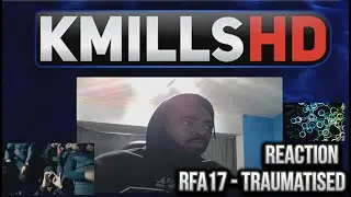 RFA17 | Traumatised | REACTION