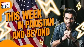 This Week in Pakistan & Beyond | Entertainment, Politics & Pop Culture | Show Shaw |Pakistan Connect