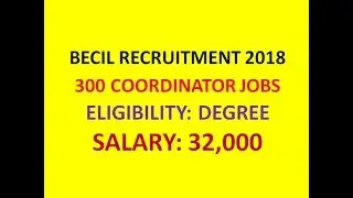 BECIL RECRUITMENT NOTIFICATION 2018 | BECIL 300 PROGRAM COORDINATOR CONTRACT JOBS | DEGREE  ELIGIBLE