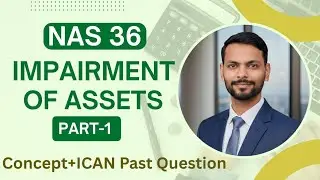 NAS-36 Impairment of Assets| Concept with ICAN Past Question| CAP-III, ACCA| AFR| @AashikInfo 