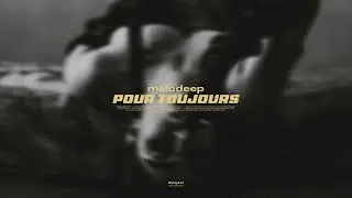 melodeep - Pour Toujours