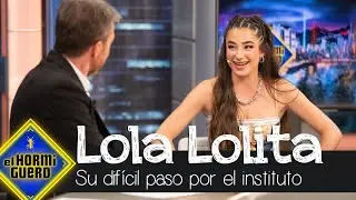 Lola Lolita y su difícil paso por el instituto - El Hormiguero