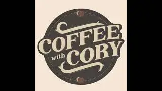 Coffee with Cory | S1E3: &ldquo;Fishing in Murky Water - Trusting Through Uncertainty&rdquo;