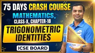 75 Days Crash Course Day-39 | Class 10 ICSE Maths | Chapter 18: Trigonometric Identities | Lecture-1